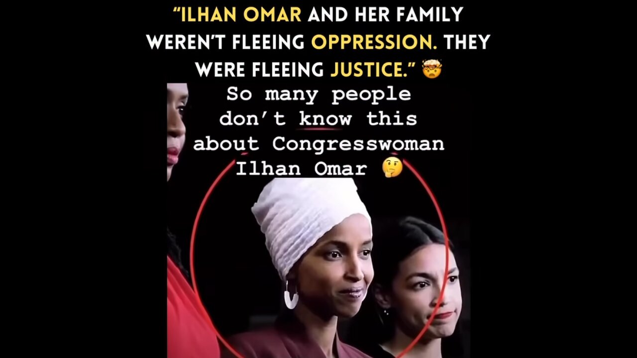 Ilhan Omar & Her Family Weren't Fleeing Oppression-They Were Fleeing Justice