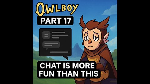 Owlboy - Part 17 - Chat Is More Fun Than This
