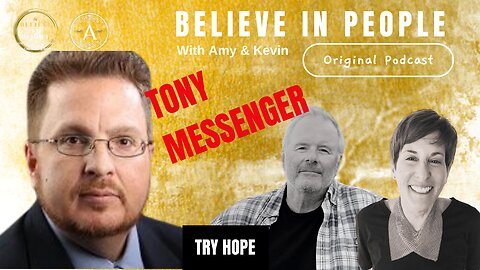 EP. 130: BELIEVE IN PEOPLE. Meet Tony Messenger