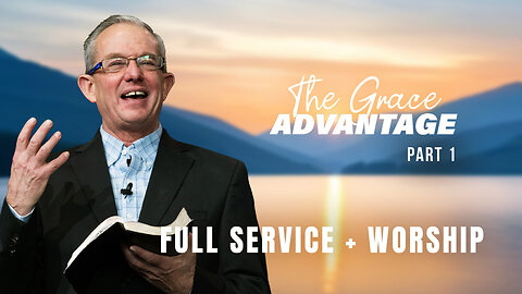 The Grace Advantage Part 1 - Lawson Perdue - Sunday 2nd Service - 04/27/25