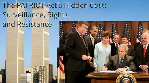 The PATRIOT Act’s Hidden Cost: Surveillance, Rights, and Resistance