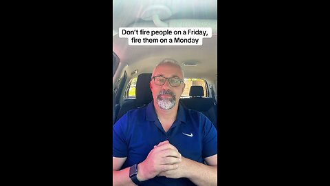 Don’t fire people on Friday!