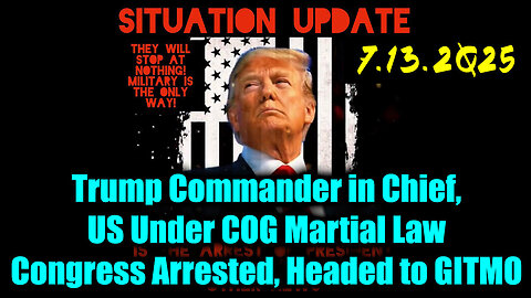 Situation Update 7.13.2025