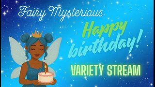 My Happy Birthday Celebration Variety Stream!! Let's Chill & Have A Good TIme!!