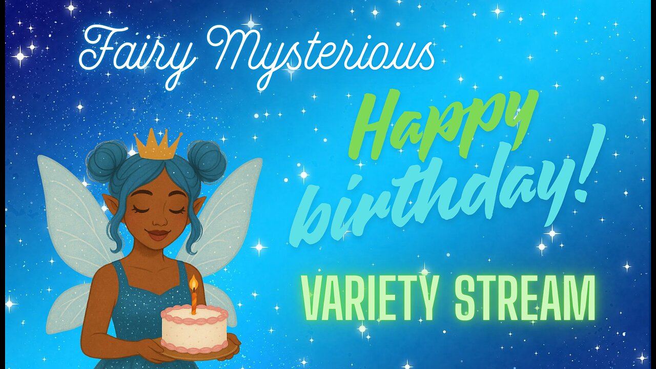 My Happy Birthday Celebration Variety Stream!! Let's Chill & Have A Good TIme!!