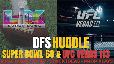 The DFS Huddle | Super Bowl DFS Breakdown + UFC Vegas 113 Picks & Lineups