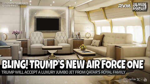 E2085: Trump’s Air Force One: Qatar Jet with a Presidential Twist 5/12/25