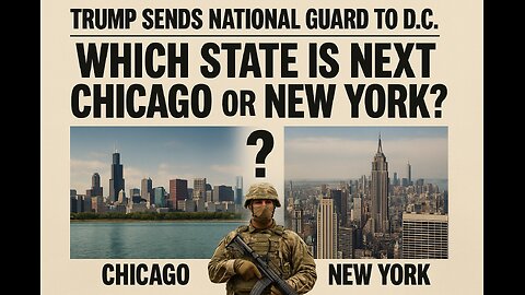 Trump Sends National Guard to D.C. — Which State Is Next, Chicago or New York?