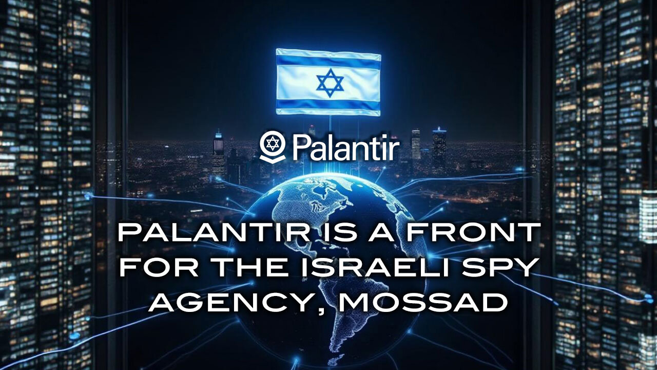 Palantir is a Front for the Israeli Spy Agency Mossad
