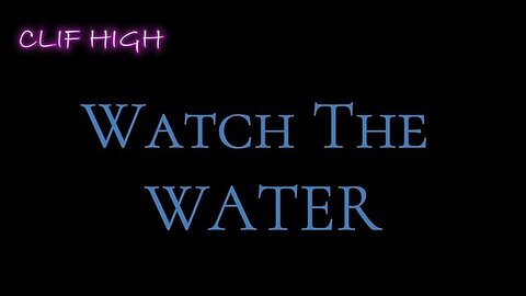 "Observing the Water with Clif High"