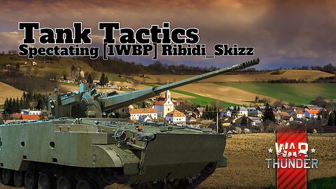 Tank Tactics - War Thunder - Spectating [1WBP] Ribidi_Skizz