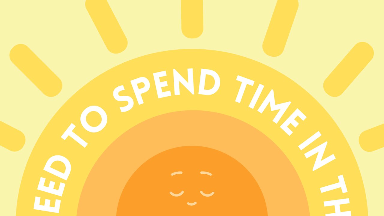 you need to SPEND more time in the SUN