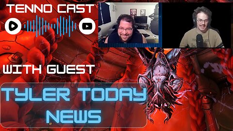 Chillin sunday... guest Tyler Today News?: Episode 11 - Tenno Cast Live