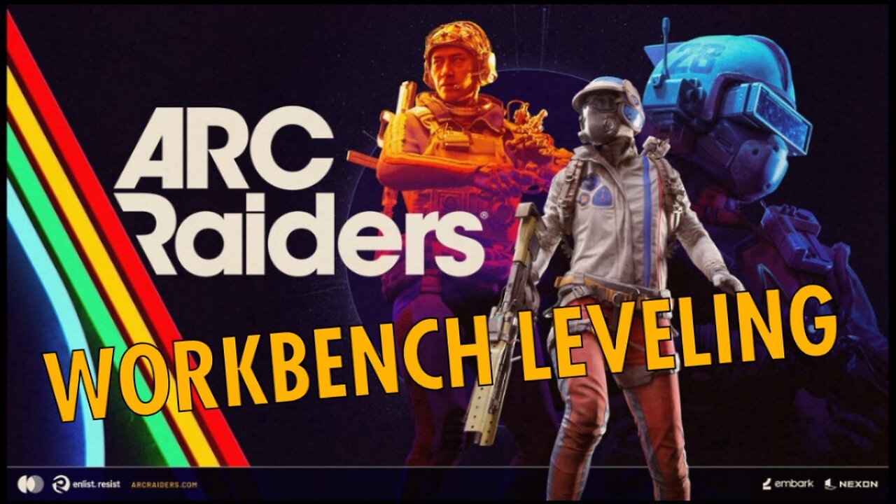 ARC RAIDERS- DAY 6, WORK BENCH LEVELING