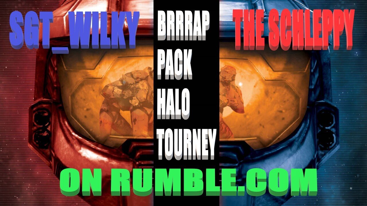 ✨TheSchleppy✨BRRRAP PACK HALO TOURNEY! SGT_WILKY TEAM UP ACTIVATED!!!