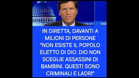 GAZA - TUCKER CARLSON: <<Israele non un popolo eletto da Dio>>