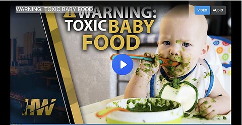 WARNING: TOXIC BABY FOOD