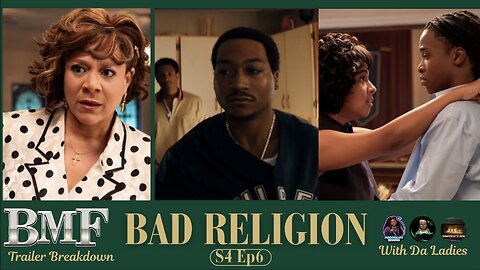 BMF S4 EP6 BAD RELIGION TRAILER BREAKDOWN WIT DA LADIES #bmf #bmfstarz