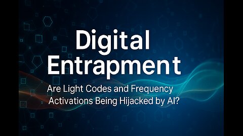 💻 20. Digital Entrapment: Light Codes and AI Hijacking of Spiritual Practices