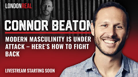 Connor Beaton - Modern Masculinity Is Under Attack: Here’s How To Fight Back