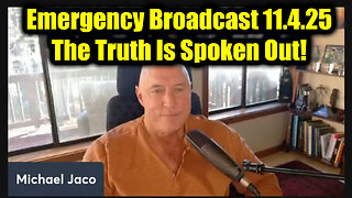 Michael Jaco Emergency Broadcast 11.4.25 - The Truth Is Spoken Out!