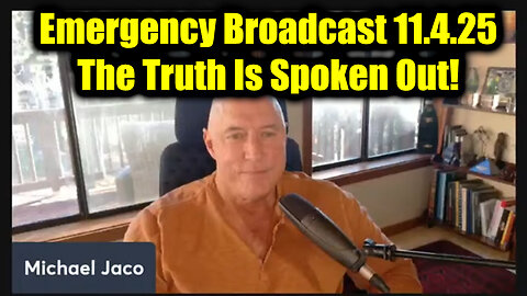 Michael Jaco Emergency Broadcast 11.4.25 - The Truth Is Spoken Out!