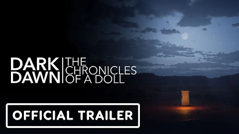 Dark Dawn： Chronicles of a Doll - Official Trailer ｜ Latin American Games S