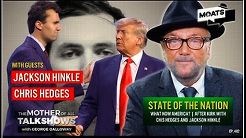 STATE OF THE NATION What now America After Kirk with Chis Hedges and Jackson Hinkle - George Galloway