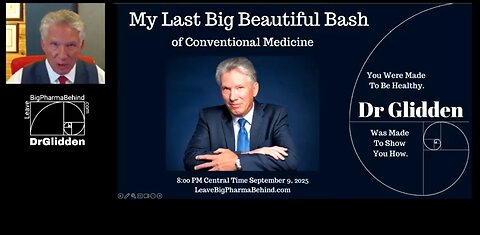 MY LAST BIG BEAUTIFUL BASH OF CONVENTIONAL MEDICINE — DR. GLIDDEN 👊