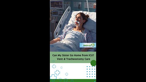 Can My Sister Go Home from ICU? Vent & Tracheostomy Care