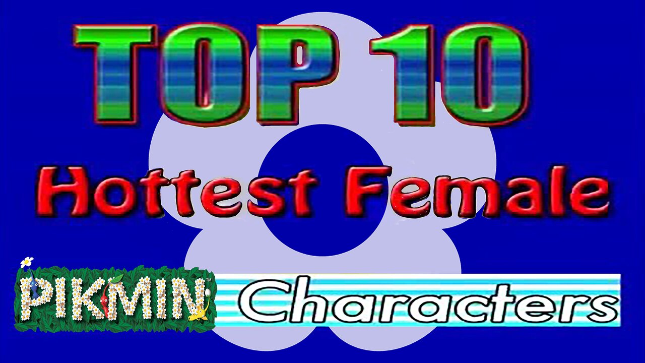 The Top Ten Hottest Female Pikmin Characters