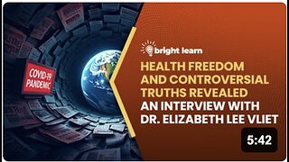 BrightLearn - Health Freedom and Controversial Truths Revealed, an interview with Dr. Elizabeth Lee Vliet