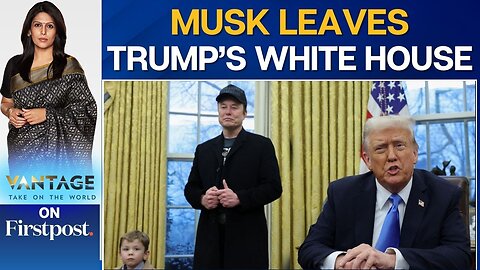 Elon Musk Steps Down from White House Post _ Vantage with Palki Sharma _ N18G