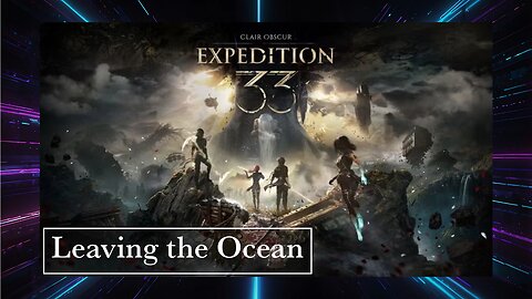 Clair Obscur Expedition 33: Leaving the Sea! Part 4