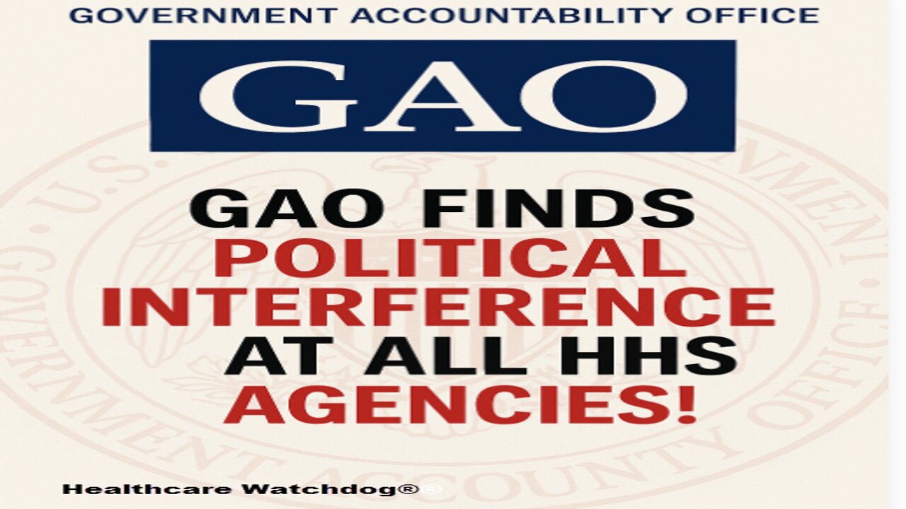 GAO: Political Interference Found Across HHS Agencies! | CDC, FDA, NIH Under Review