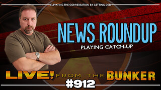 Live From The Bunker 912: News and More News!