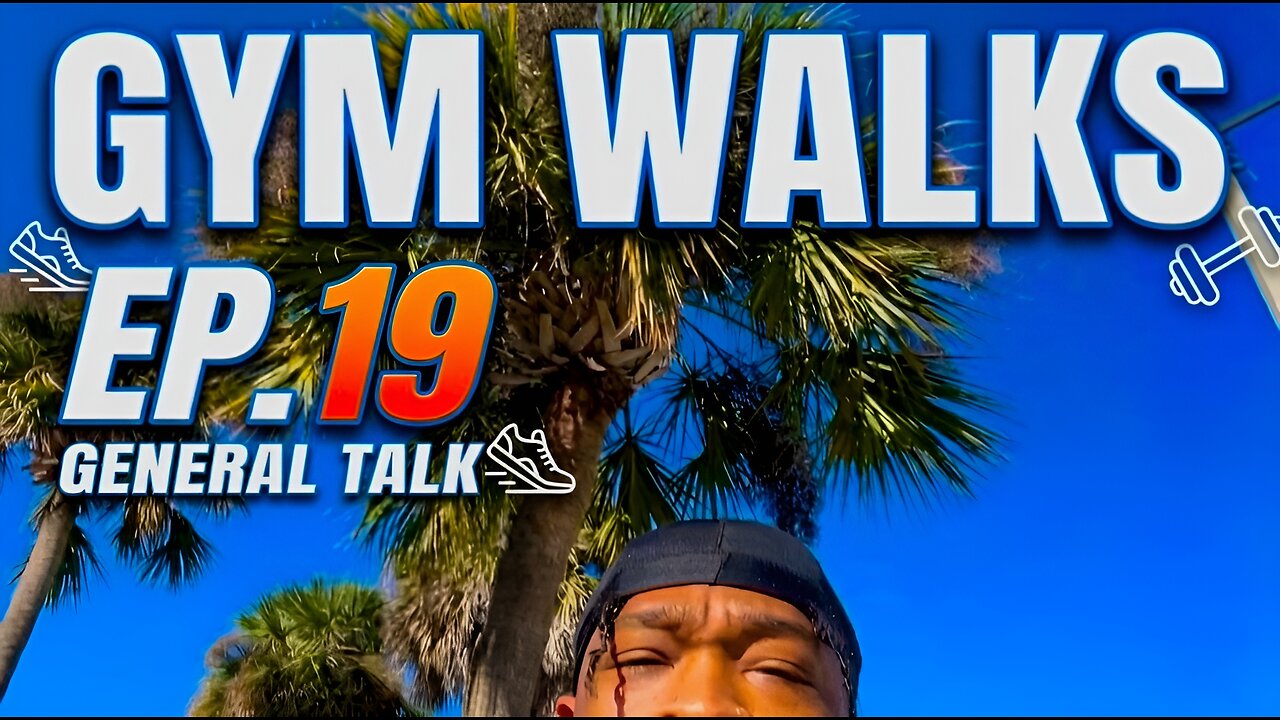 Gym Walks Ep.19