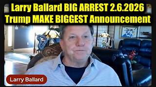 Larry Ballard BIG ARREST 2.6.26 - Trump MAKE BIGGEST Announcement YET