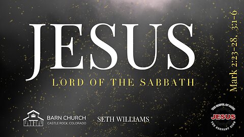 Gospel of Mark - Jesus, Lord of the Sabbath