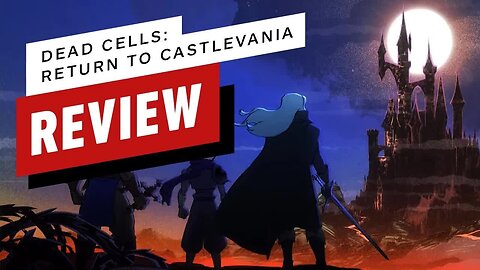 Dead Cells - Return to Castlevania Review