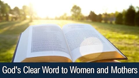 God's Clear Word to Women and Mothers - Titus 2:3-5