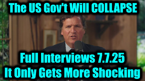 Tucker Carlson Full Interviews 7.7.25 - The US Gov't Will COLLAPSE, It Only Gets More Shocking