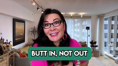 Butt IN, Not OUT