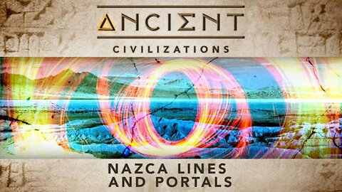 Ancient Civilizations S03E06 Nazca Lines and Portals