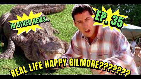 IN OTHER NEWS... EP.35: REAL LIFE HAPPY GILMORE???
