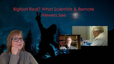 Bigfoot Real? What Scientists & Remote Viewers See