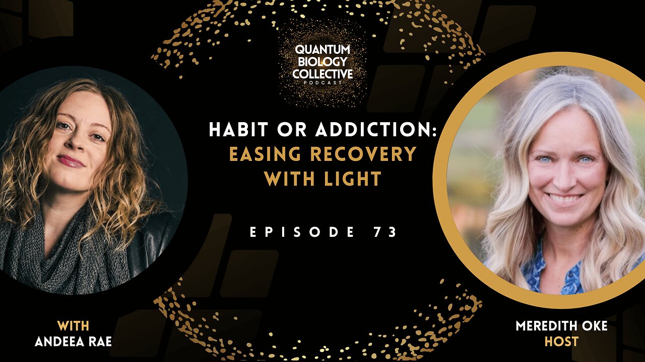 EP 073: Habit or Addiction: Easing Recovery with Light