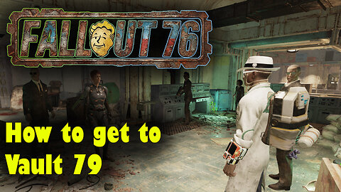 Fallout 76 - How to get to Vault 79 Basic Guide
