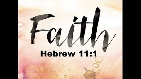 36 Hebrews 11:1-3 With Richard