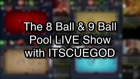 The 8 Ball & 9 Ball Pool LIVE Show with ITSCUEGOD